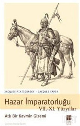 Hazar İmparatorluğu VII. - XI. Yüzyıllar Atlı Bir Kavmin Gizemi